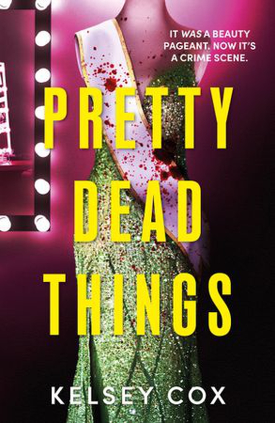 Pretty Dead Things - the dazzling new thriller with a jaw-dropping twist from the bestselling author of Party of Liars (ebok) av Kelsey Cox
