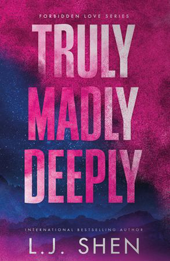 Truly Madly Deeply - the must-read enemies to lovers, best friend’s brother romance that’s intense, spicy, and addictive, from the co-author of MY DARK ROMEO (ebok) av L.J. Shen