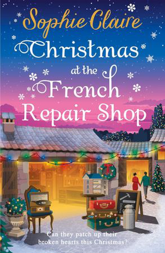Christmas at the French Repair Shop - The brand new uplifting, cosy and heartwarming festive romcom (ebok) av Sophie Claire