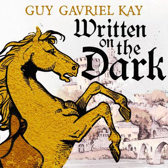 Written on the Dark (lydbok) av Guy Gavriel Kay