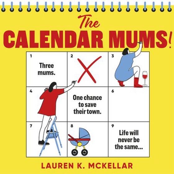 The Calendar Mums - A wonderfully laugh-out-loud novel of motherhood and friendship (lydbok) av Lauren K. McKellar