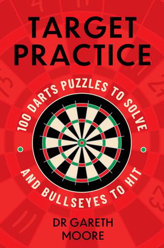 Target Practice - 100 Darts Puzzles to Solve and Bullseyes to Hit - the ultimate darts gift packed with brand-new puzzles, perfect for dad this Father's Day (ebok) av Gareth Moore