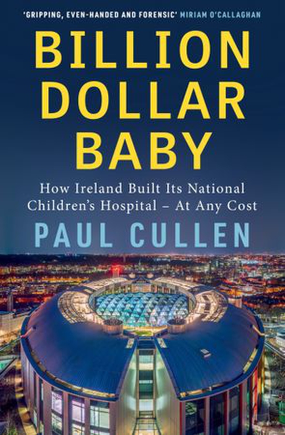 Billion Dollar Baby - How Ireland Built its National Children's Hospital - at any cost (ebok) av Paul Cullen