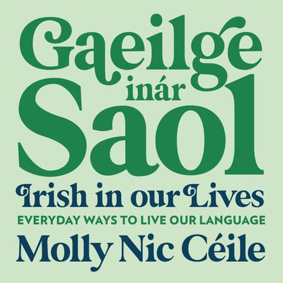 Gaeilge inár Saol - Irish in our Lives