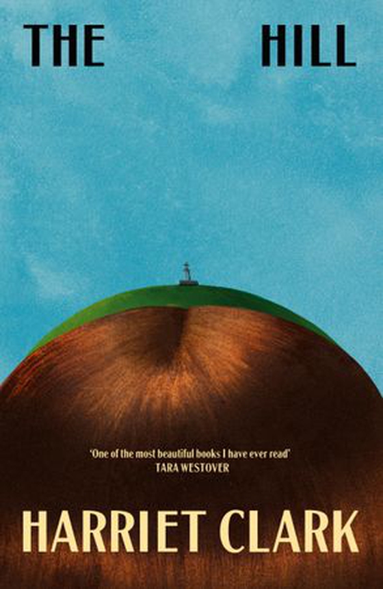 The Hill - 'One of the most beautiful books I have ever read' —Tara Westover (ebok) av Harriet Clark