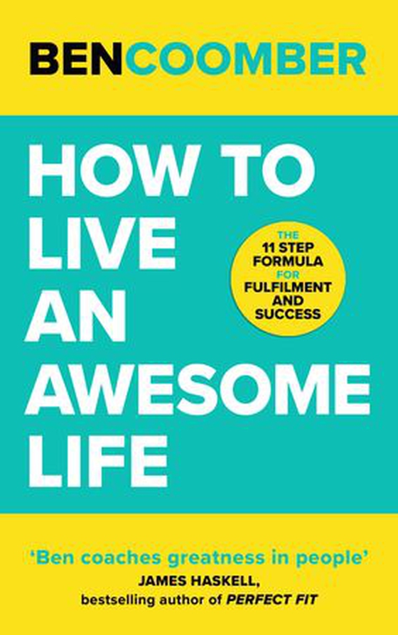How To Live An Awesome Life - The 11 Step Formula for Fulfilment and Success (ebok) av Ben Coomber