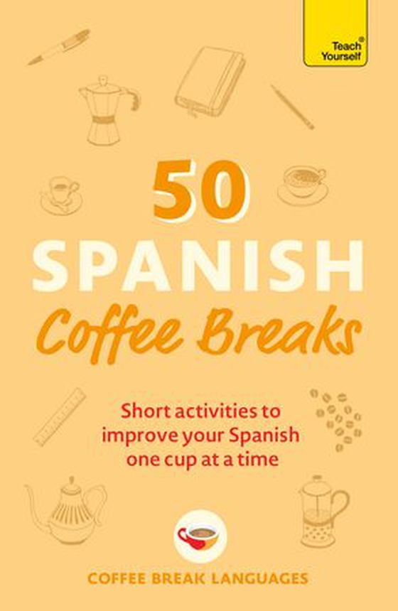 50 Spanish Coffee Breaks - Short activities to improve your Spanish one cup at a time (ebok) av Coffee Break Languages