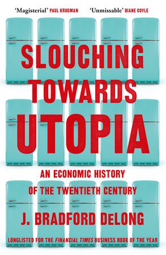 Slouching Towards Utopia - An Economic History of the Twentieth Century (ebok) av Brad de Long