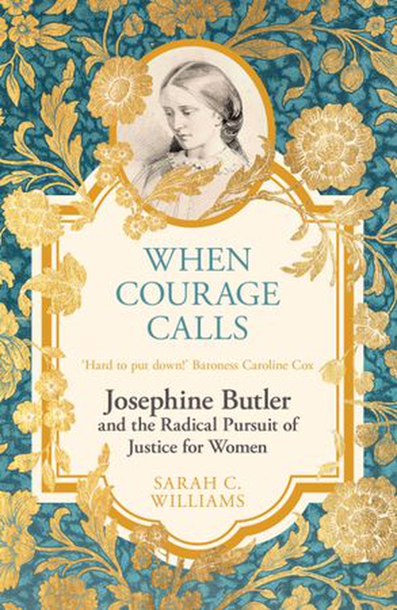 When Courage Calls: Josephine Butler and the Radical Pursuit of Justice for Women (ebok) av Sarah C. Williams