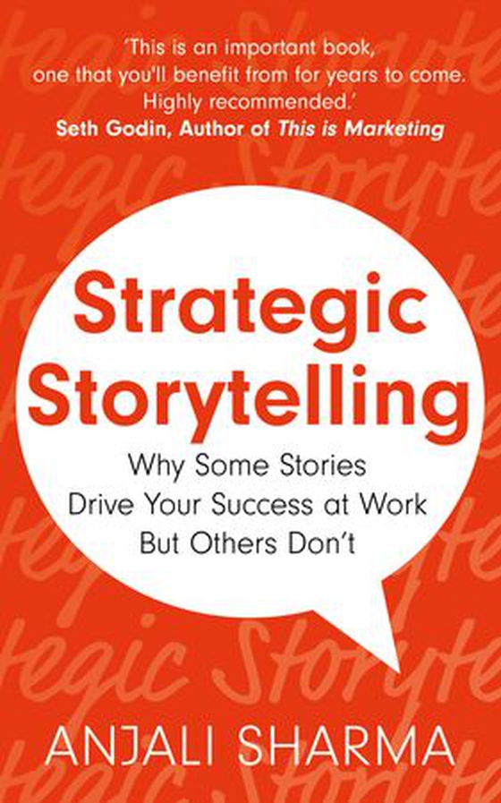 Strategic Storytelling - Why Some Stories Drive Your Success at Work But Others Don’t (ebok) av Anjali Sharma