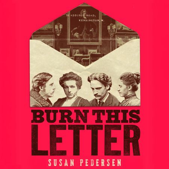 Burn This Letter - Love and Trouble in a Marriage of Four (lydbok) av Susan Pedersen