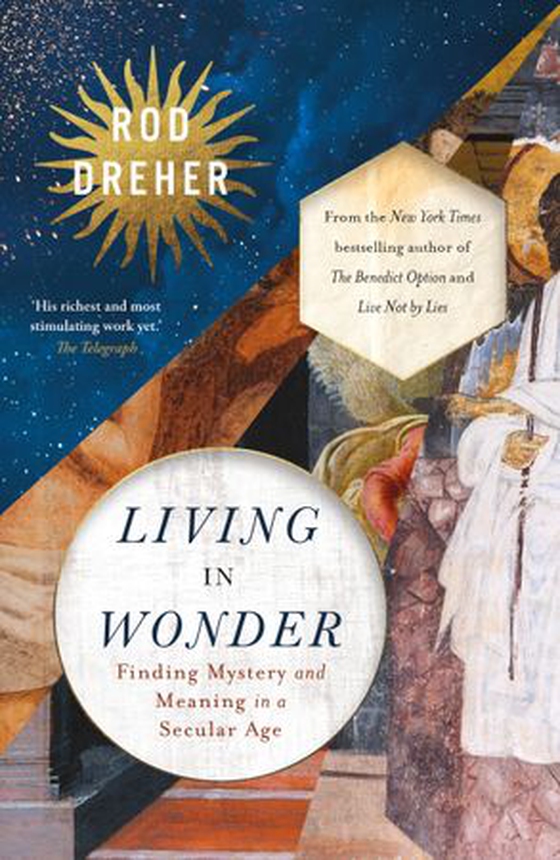 Living in Wonder - Finding Mystery and Meaning in a Secular Age (ebok) av Rod Dreher