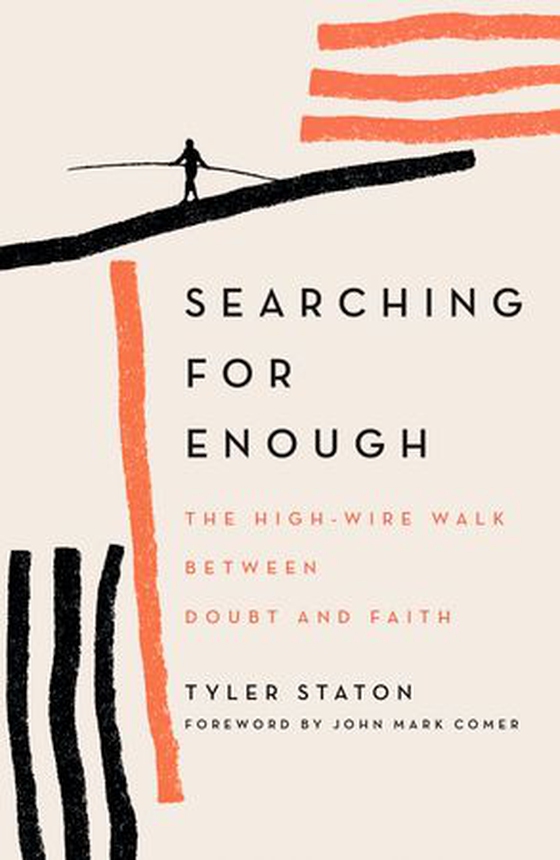 Searching for Enough - The High-Wire Walk Between Doubt and Faith (ebok) av Tyler Staton