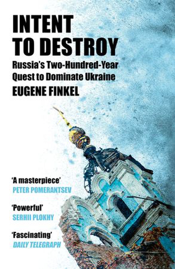 Intent to Destroy - Russia's Two-Hundred-Year Quest to Dominate Ukraine (ebok) av Eugene Finkel