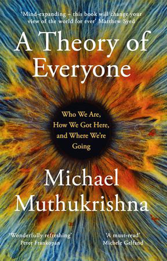 A Theory of Everyone - Who We Are, How We Got Here, and Where We’re Going (ebok) av Michael Muthukrishna