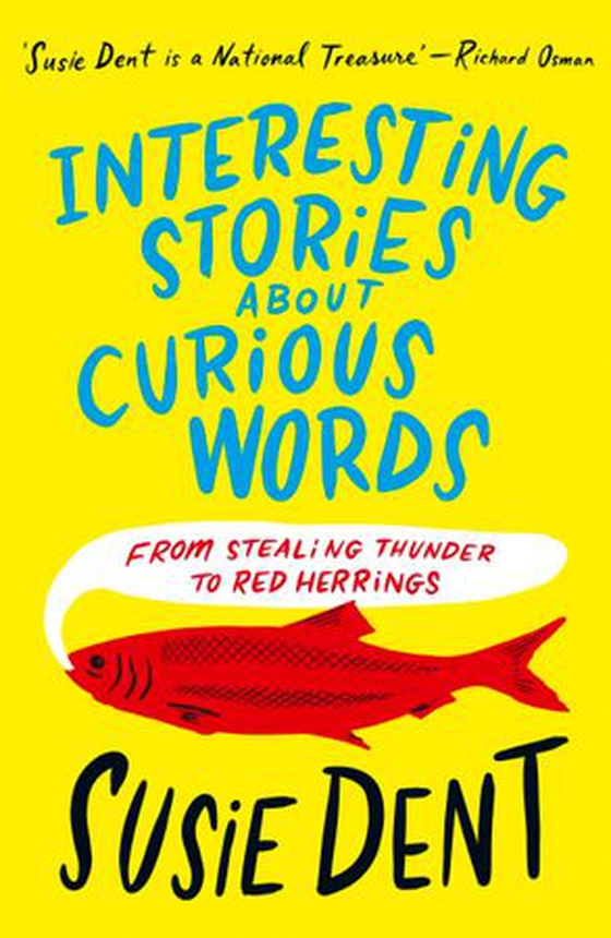 Interesting Stories about Curious Words - From Stealing Thunder to Red Herrings (ebok) av Susie Dent