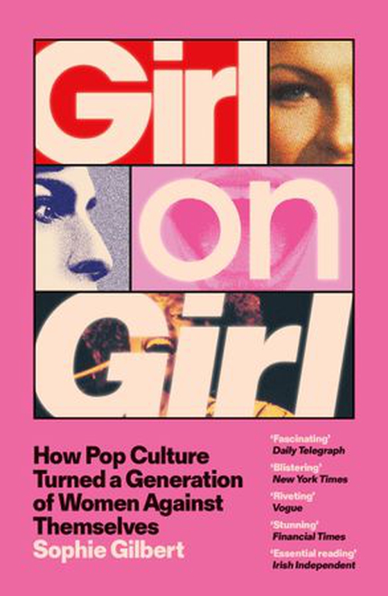 Girl on Girl - How Pop Culture Turned a Generation of Women Against Themselves (ebok) av Sophie Gilbert