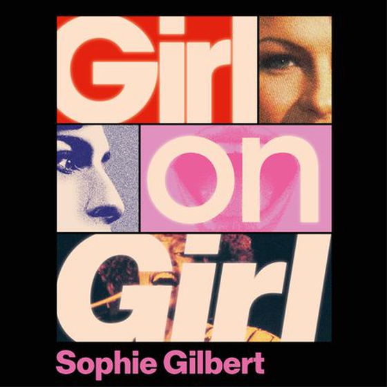 Girl on Girl - How Pop Culture Turned a Generation of Women Against Themselves (lydbok) av Sophie Gilbert