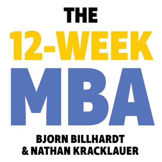 The 12 Week MBA - Learn The Skills You Need to Lead in Business Today (lydbok) av Bjorn Billhardt