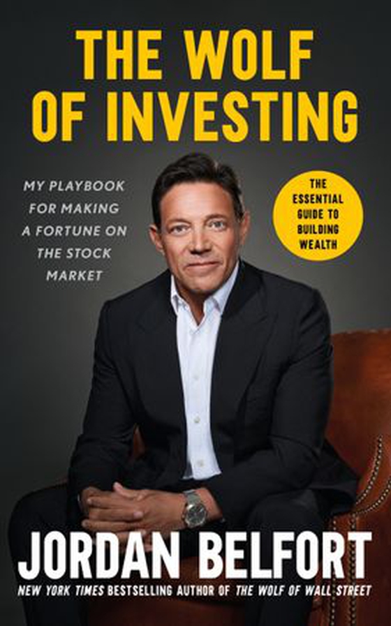 The Wolf of Investing - My Playbook for Making a Fortune on the Stock Market - the essential guide to building wealth from the Wolf of Wall Street (ebok) av Jordan Belfort
