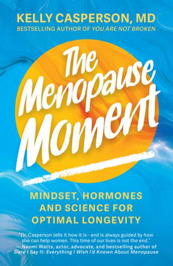 The Menopause Moment - Mindset, Hormones and Science for Optimal Longevity (ebok) av Kelly Casperson M.D.