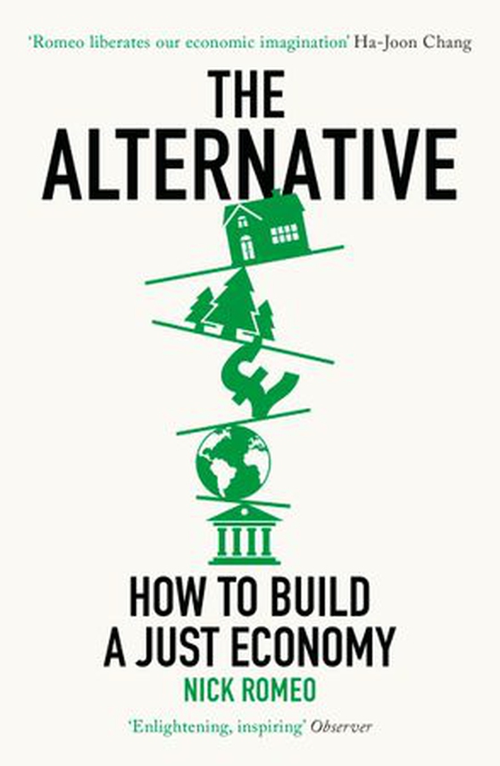 The Alternative - How to Build a Just Economy (ebok) av Nick Romeo