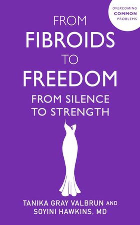 From Fibroids to Freedom - From Silence to Strength (ebok) av Tanika Gray Valbrun