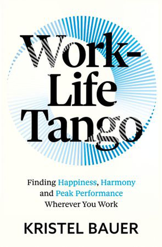 Work-Life Tango - Finding Happiness, Harmony and Peak Performance Wherever You Work (ebok) av Kristel Bauer