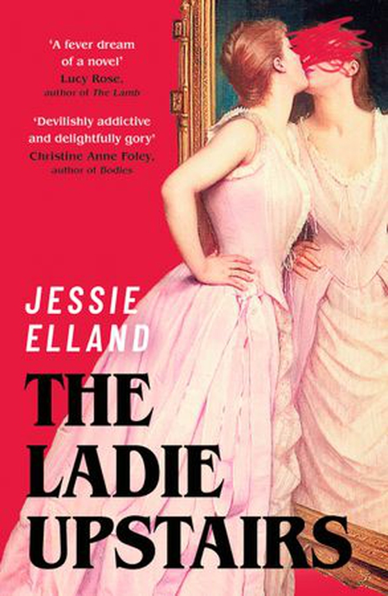 The Ladie Upstairs - ‘A fever dream of a novel’ Lucy Rose, author of THE LAMB (ebok) av Jessie Elland