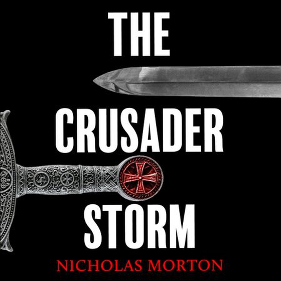 The Crusader Storm - A Global History of the Wars for the Middle East (lydbok) av Nicholas Morton