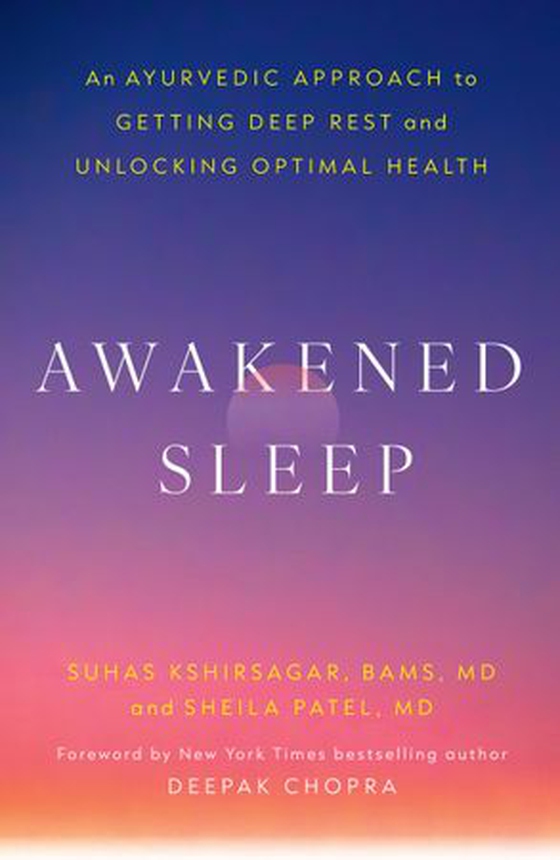 Awakened Sleep - An Ayurvedic Approach to Getting Deep Rest and Unlocking Optimal Health (ebok) av Dr. Suhas Kshirsagar