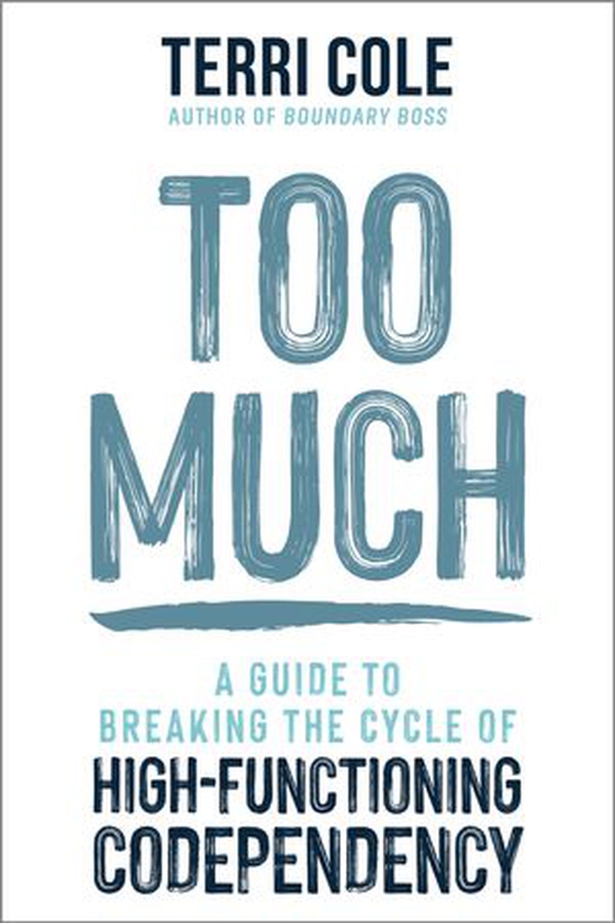 Too Much - A Guide to Breaking the Cycle of High-Functioning Co-dependency (ebok) av Terri Cole