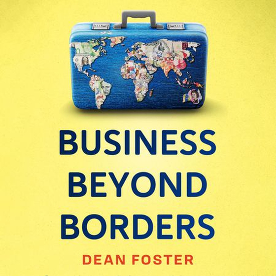 Business Beyond Borders - Stories, Tales and Lessons Learned from Working in 100 Cultures Around the World (lydbok) av Dean Foster