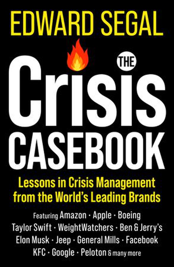 The Crisis Casebook - Lessons in Crisis Management from the World’s Leading Brands (ebok) av Edward Segal