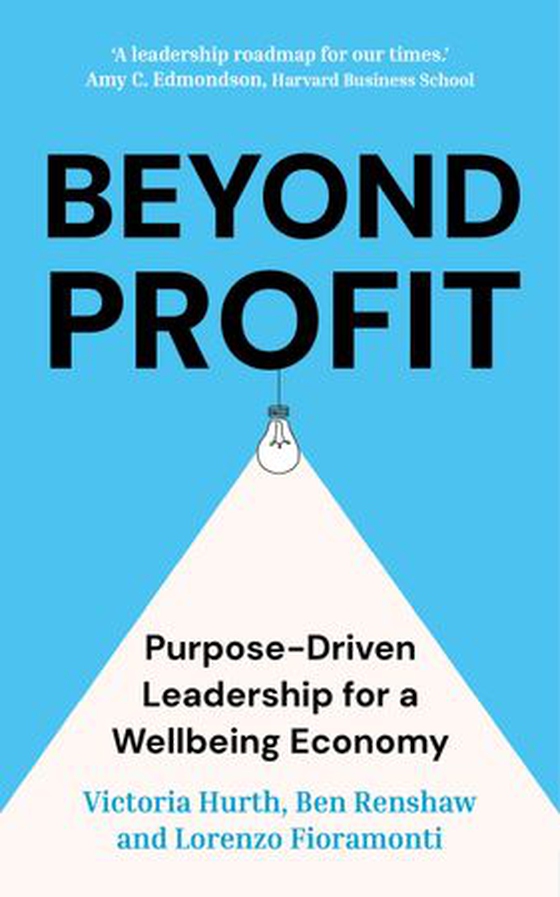 Beyond Profit - Purpose-Driven Leadership for a Wellbeing Economy (ebok) av Victoria Hurth