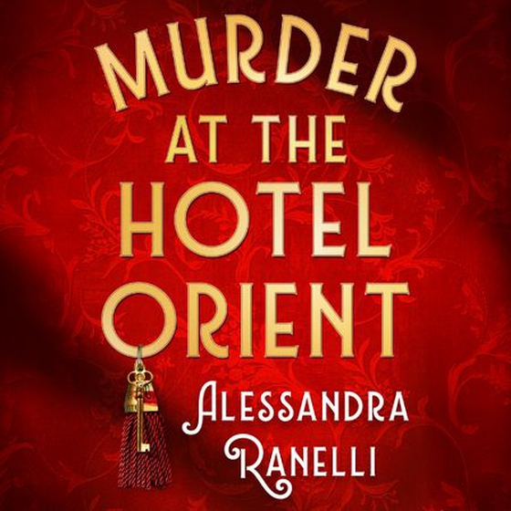 Murder at the Hotel Orient (lydbok) av Alessandra Ranelli