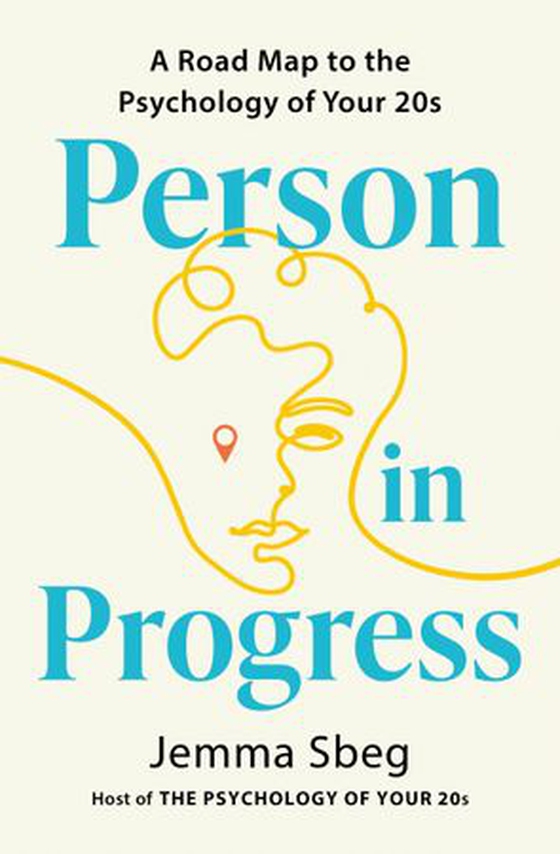 Person in Progress - A Roadmap to the Psychology of Your 20s (ebok) av Jemma Sbeg