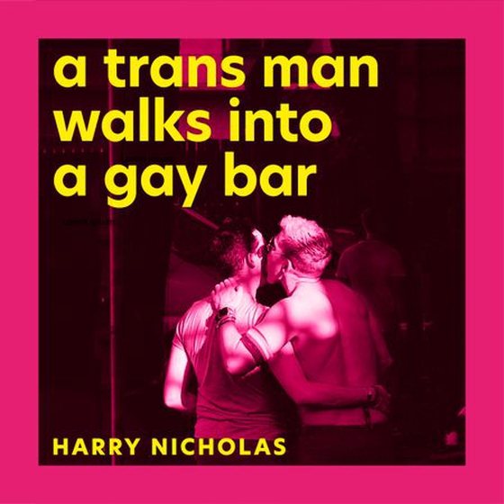 A Trans Man Walks Into a Gay Bar - A Journey of Self (and Sexual) Discovery (lydbok) av Harry Nicholas