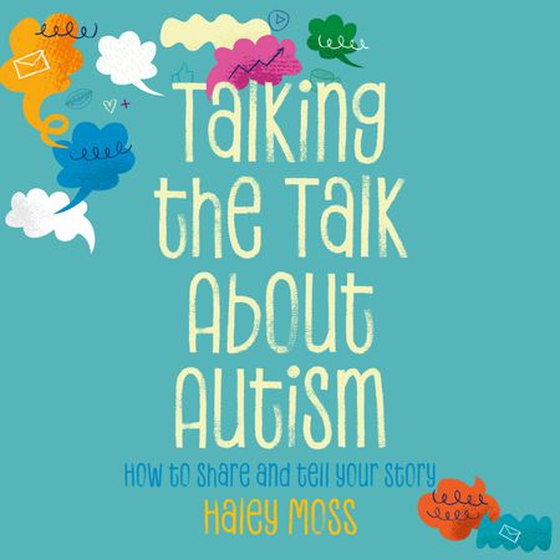 Talking the Talk About Autism - How to share and tell your story (lydbok) av Haley Moss