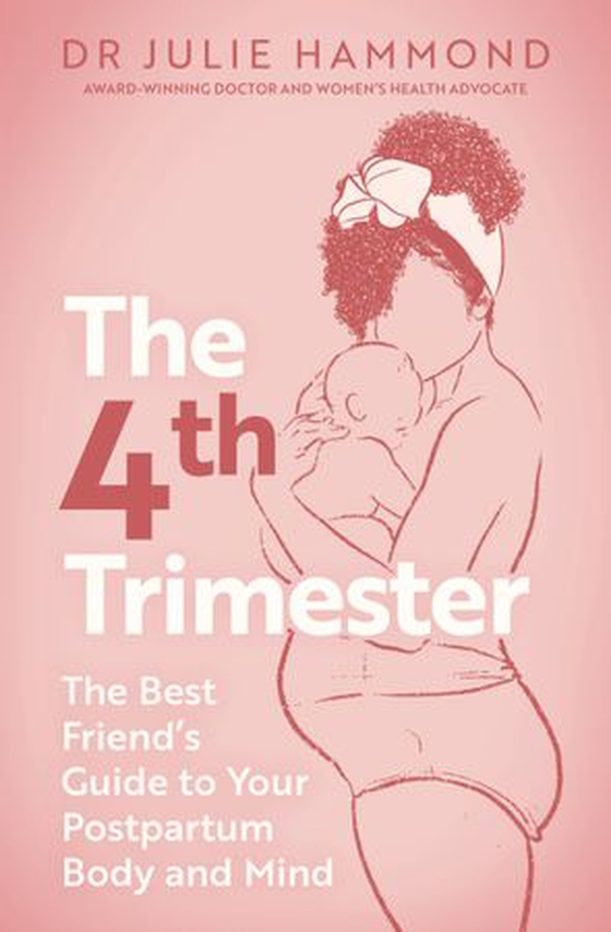 The Fourth Trimester - The Best Friend's Guide to Your Postpartum Body (ebok) av Julie Hammond