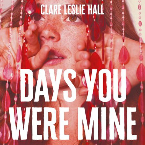 Days You Were Mine - The emotional, gripping family drama about secrets and jealousy from the Reese's Book Club author of Broken Country (lydbok) av Clare Leslie Hall