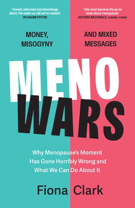 MenoWars - Why menopause’s moment has gone horribly wrong, and how you can navigate your way through it (ebok) av Fiona Clark
