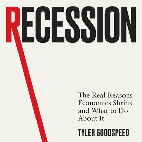 Recession - The Real Reasons Economies Shrink and What to Do About It (lydbok) av Tyler Goodspeed
