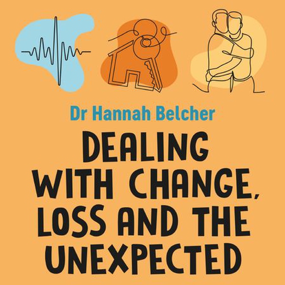 Dealing with Change, Loss and the Unexpected