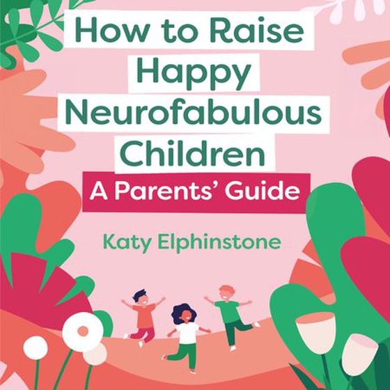 How to Raise Happy Neurofabulous Children