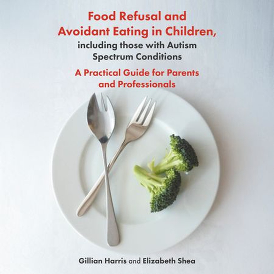 Food Refusal and Avoidant Eating in Children, including those with Autism Spectrum Conditions