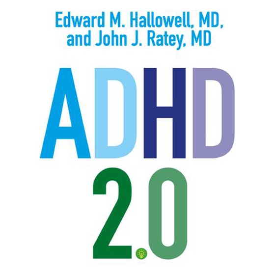 ADHD 2.0 - New Science and Essential Strategies for Thriving with Distraction - from Childhood through Adulthood (lydbok) av Edward M. Hallowell