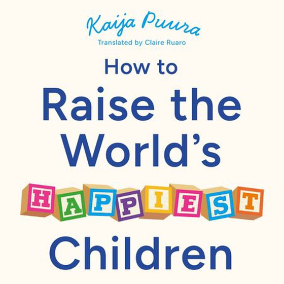 How to Raise the World's Happiest Children