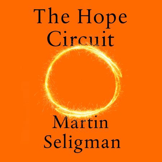 The Hope Circuit - A Psychologist's Journey from Helplessness to Optimism (lydbok) av Martin Seligman