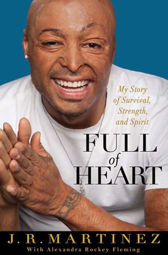 Full of Heart - My Story of Survival, Strength, and Spirit (ebok) av J.R. Martinez